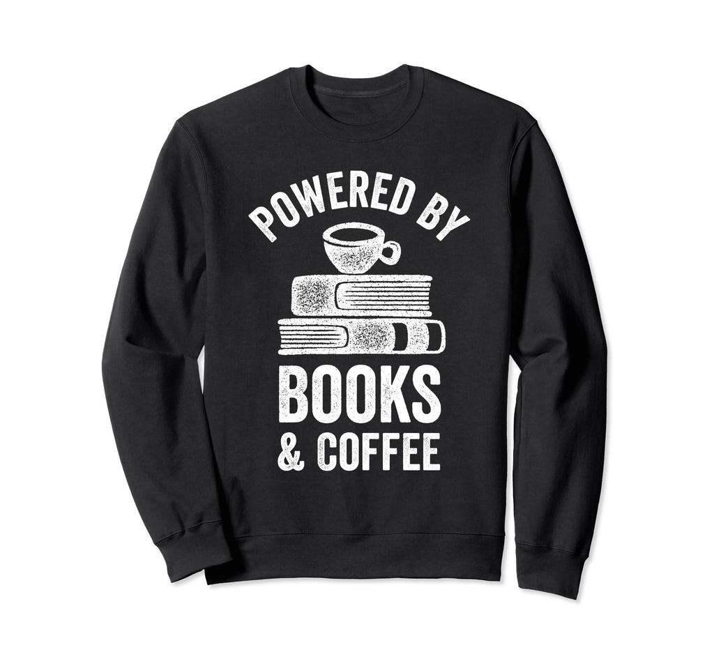 Powered Books Coffee Funny Reading Sweatshirt - Streetwear Style Men Women - T-Shirt, Sweatshirt, Hoodie