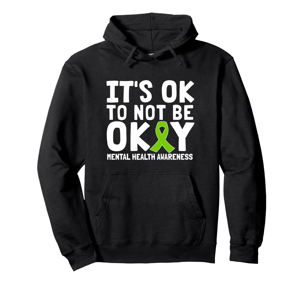 Its Ok To Not Be Okay Mental Health Hoodie - Unique Graphic Men Women - T-Shirt, Sweatshirt, Hoodie