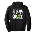 Its Ok To Not Be Okay Mental Health Hoodie - Unique Graphic Men Women - T-Shirt, Sweatshirt, Hoodie