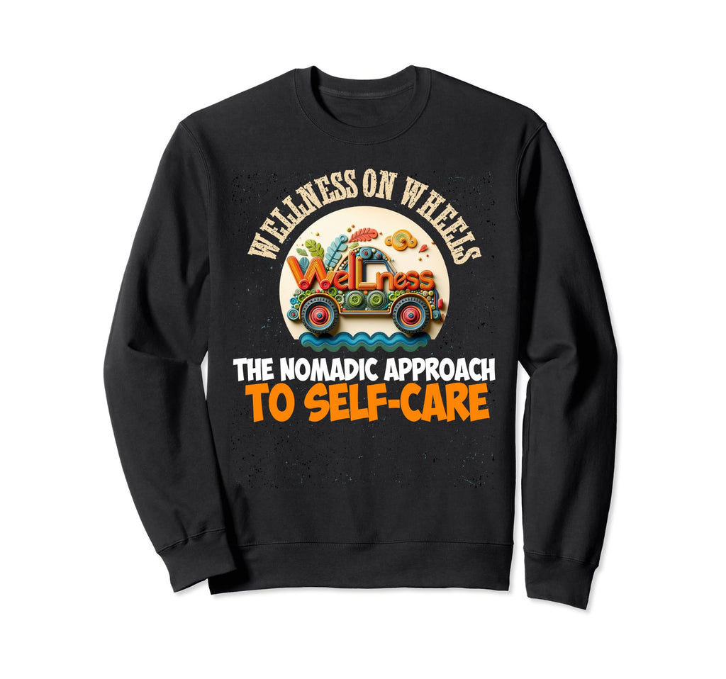 Wellness Wheels Nomadic Sweatshirt - Fun Novelty Design for Adults - T-Shirt, Sweatshirt, Hoodie