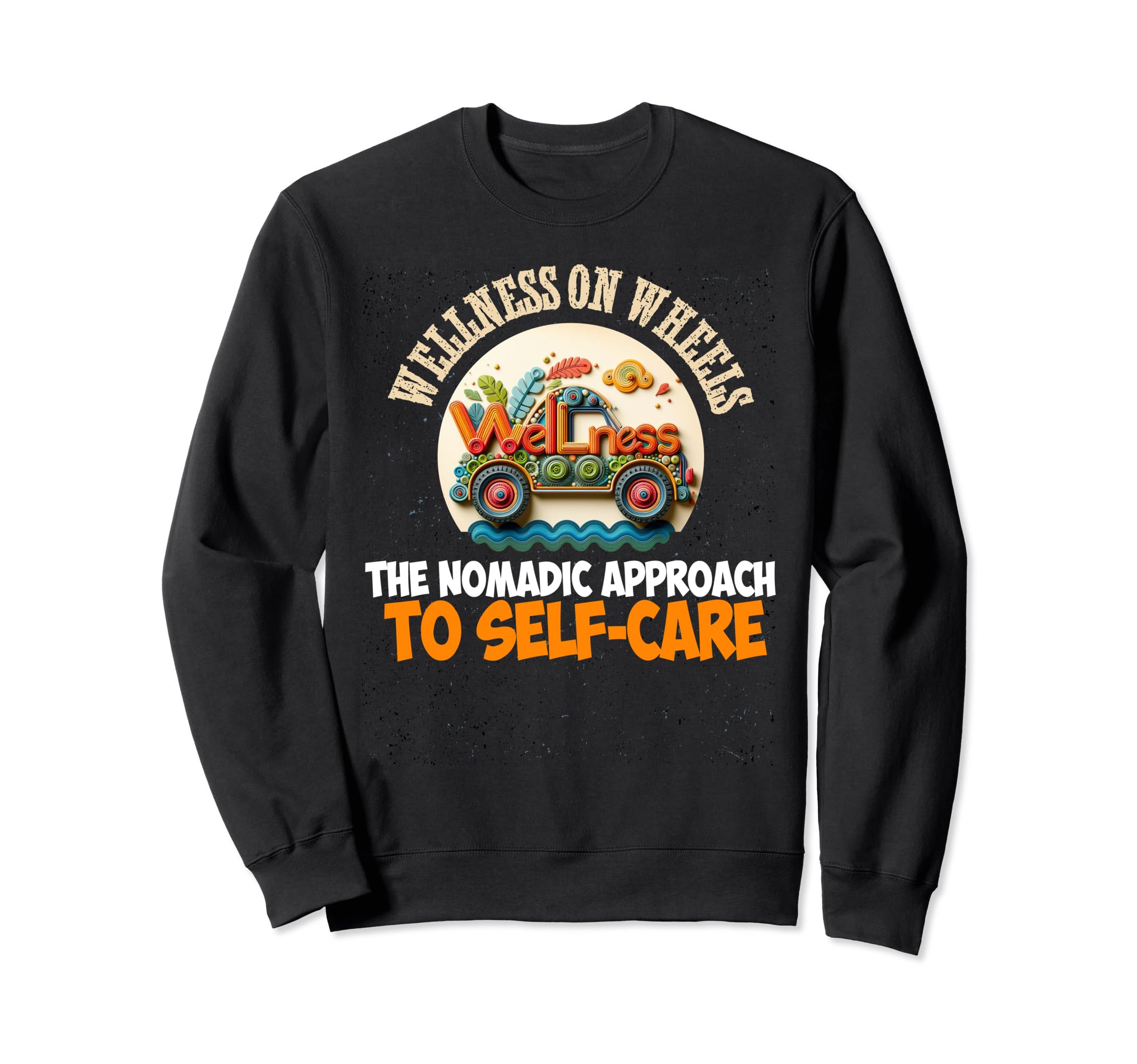 Wellness Wheels Nomadic Sweatshirt - Fun Novelty Design for Adults - T-Shirt, Sweatshirt, Hoodie