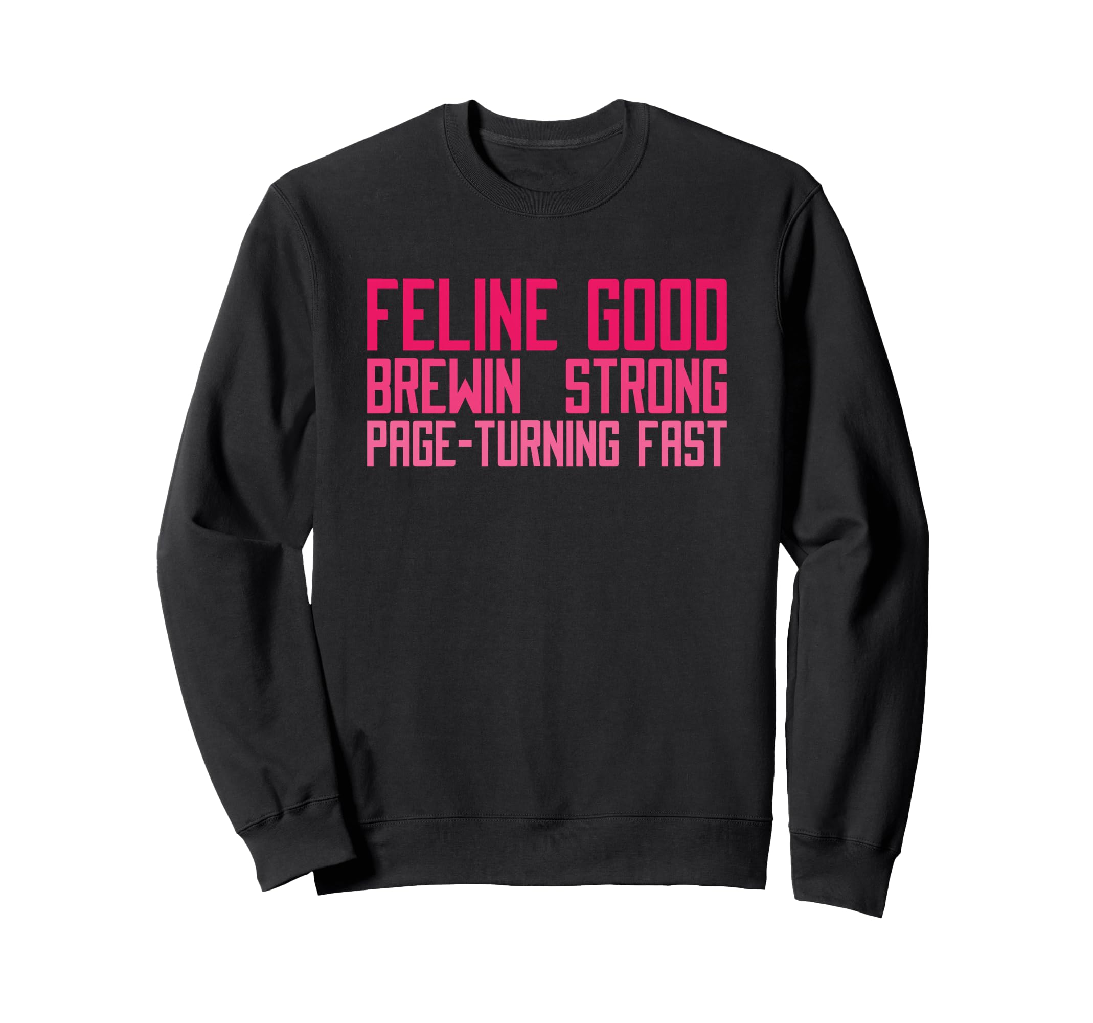 Feline Good Brewin Strong Page Sweatshirt - Unique Graphic Men Women - T-Shirt, Sweatshirt, Hoodie