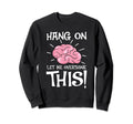 Hang Let Me Overthink This Funny Sweatshirt - Custom Art Print Unisex - T-Shirt, Sweatshirt, Hoodie