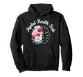 Mental Health Tech Flowers Mental Hoodie - Streetwear Style for Adults - T-Shirt, Sweatshirt, Hoodie