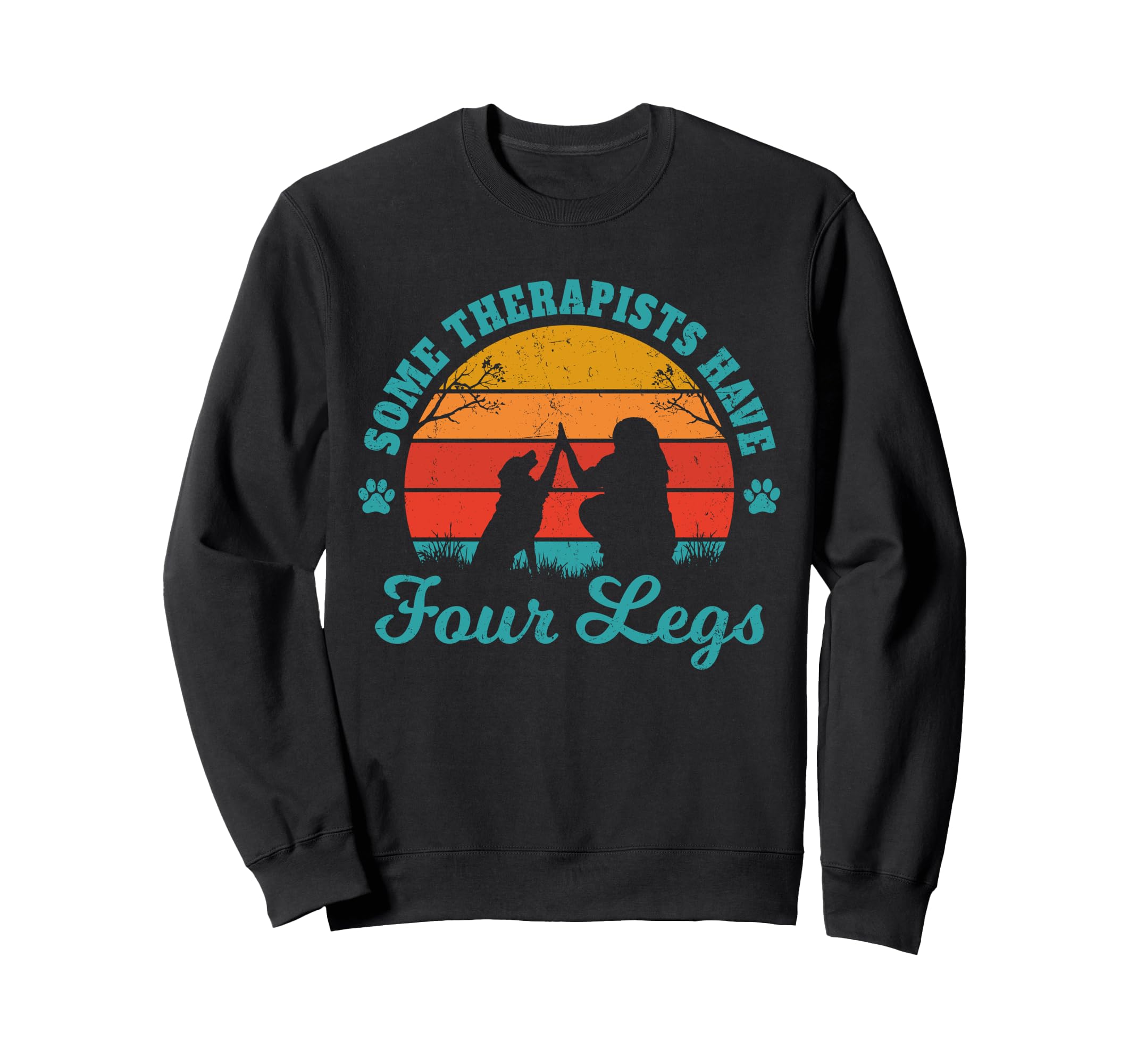 Some Therapists Have Four Legs Dog Sweatshirt - Trendy Graphic Men Women - T-Shirt, Sweatshirt, Hoodie