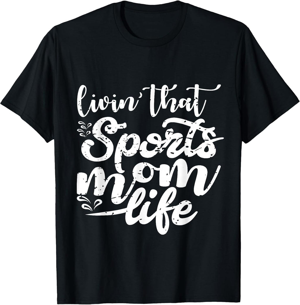 Living That Sports Mom Life Funny Mothers Day Tee Unisex T-shirt, Sweatshirt, Hoodie, Long Sleeve Tee - T-Shirt, Sweatshirt, Hoodie