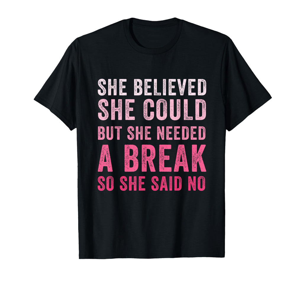 Funny Believed Needed Break T-Shirt - Streetwear Style Men Women - T-Shirt, Sweatshirt, Hoodie