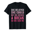 Funny Believed Needed Break T-Shirt - Streetwear Style Men Women - T-Shirt, Sweatshirt, Hoodie