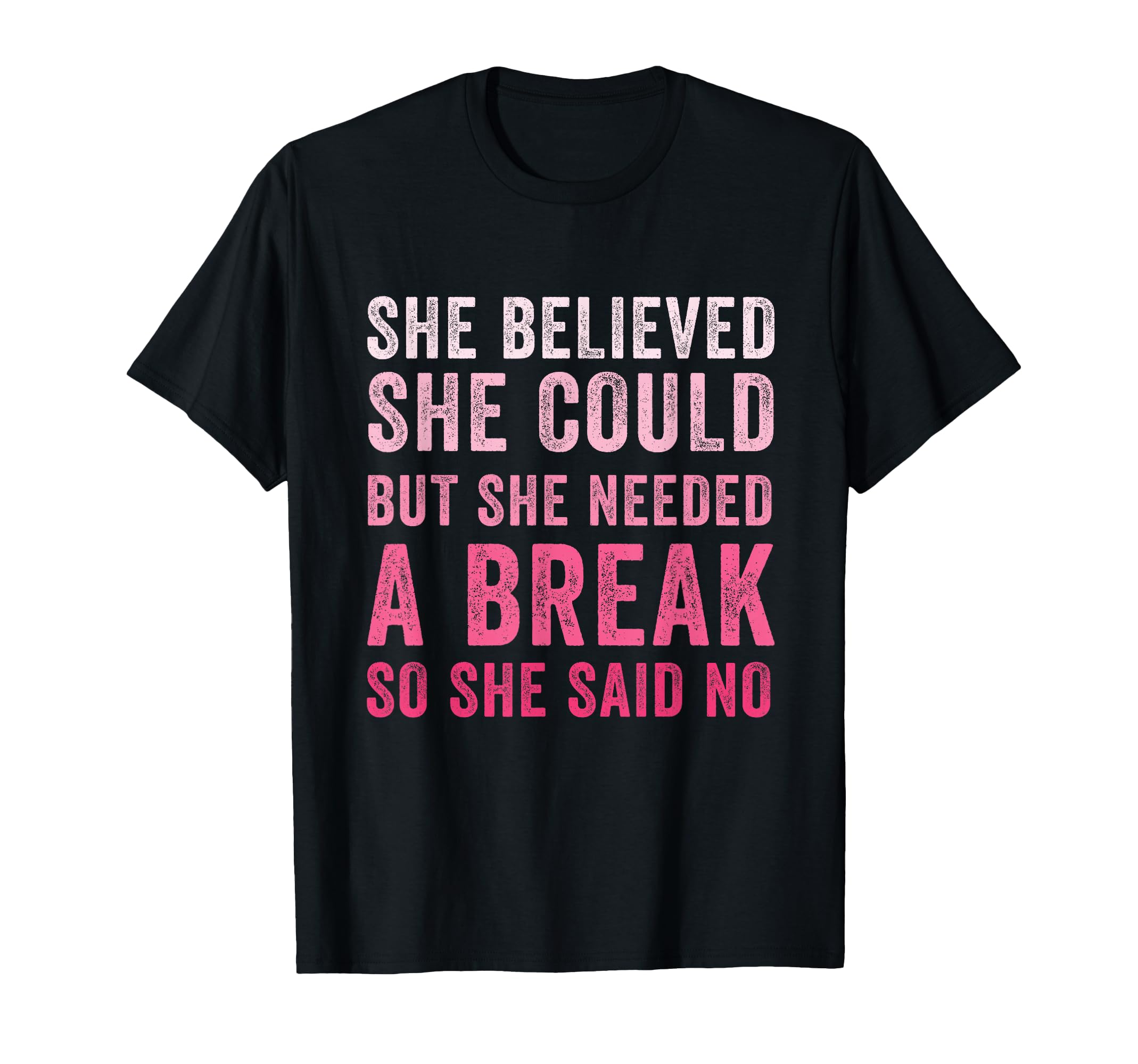 Funny Believed Needed Break T-Shirt - Streetwear Style Men Women - T-Shirt, Sweatshirt, Hoodie