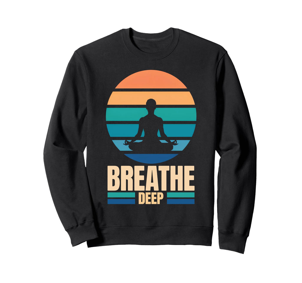 Breathe Deep Meditation Sweatshirt - Aesthetic Graphic Unisex - T-Shirt, Sweatshirt, Hoodie