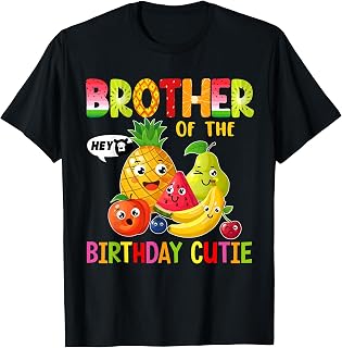Brother of The Birthday Cutie Girl Family Fruit Birthday Hey T-Shirt Unisex T-shirt, Sweatshirt, Hoodie, Long Sleeve Tee - T-Shirt, Sweatshirt, Hoodie