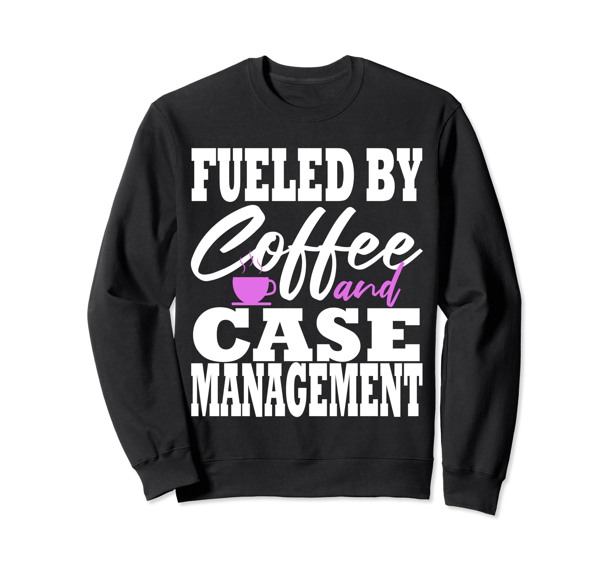 Case Manager Coffee Funny Social Sweatshirt - Minimalist Print Men Women - T-Shirt, Sweatshirt, Hoodie