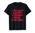 Art Should Comfort Disturbed And Disturb T-Shirt - Novelty Apparel Unisex - T-Shirt, Sweatshirt, Hoodie