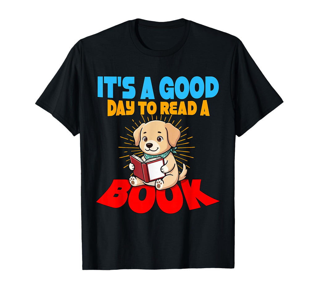 Its Good Day To Read Book Library T-Shirt - Fun Novelty Design Men Women - T-Shirt, Sweatshirt, Hoodie