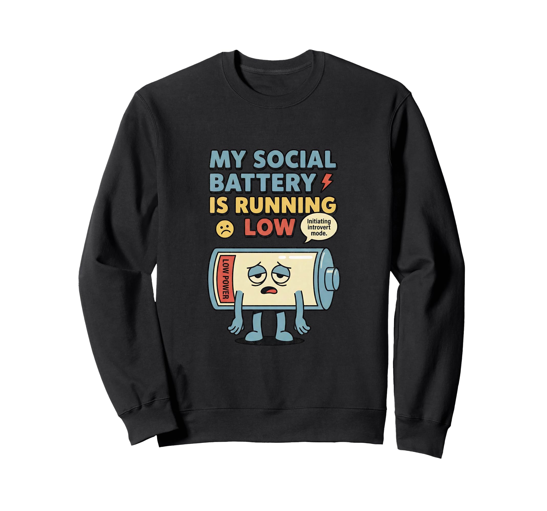 Low Social Battery Introvert Sarcastic Sweatshirt - Graphic Print Unisex - T-Shirt, Sweatshirt, Hoodie