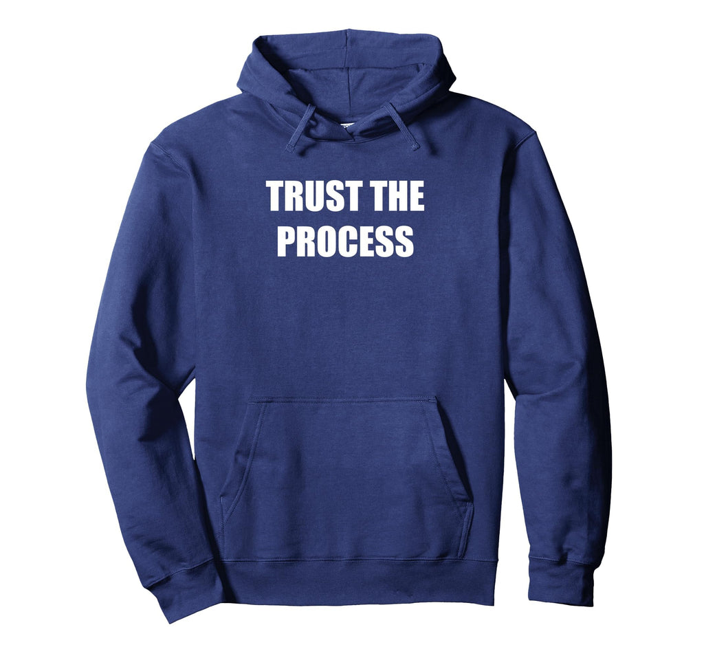 Trust Process Hoodie - Casual Everyday Wear for Adults - T-Shirt, Sweatshirt, Hoodie