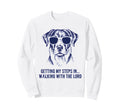 Getting My Steps Walking Lord Dog Sweatshirt - Custom Art Print Unisex - T-Shirt, Sweatshirt, Hoodie