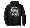 Cant Pour From Empty Cup Self Care First Hoodie - Graphic Print for Adults - T-Shirt, Sweatshirt, Hoodie