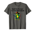 Hold Partner Im Overstimulated T-Shirt - Casual Everyday Wear Men Women - T-Shirt, Sweatshirt, Hoodie