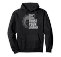 Trust Your Journey Spiritual Hoodie - Casual Everyday Wear Men Women - T-Shirt, Sweatshirt, Hoodie