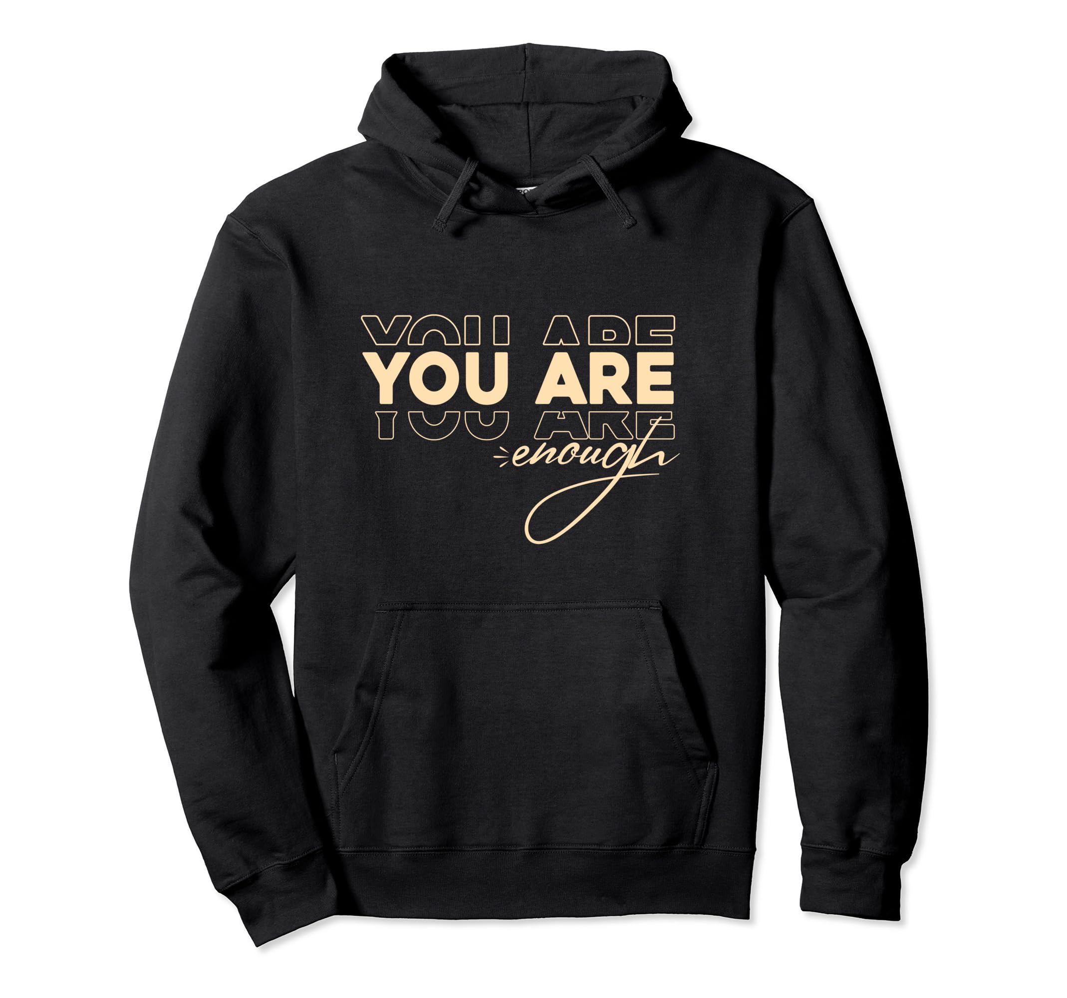 You Are Enough Hoodie - Casual Everyday Wear for Adults - T-Shirt, Sweatshirt, Hoodie
