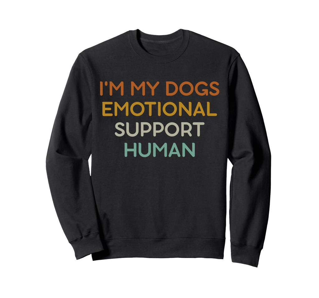 Im My Dogs Emotional Support Sweatshirt - Fun Novelty Design Men Women - T-Shirt, Sweatshirt, Hoodie