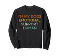 Im My Dogs Emotional Support Sweatshirt - Fun Novelty Design Men Women - T-Shirt, Sweatshirt, Hoodie
