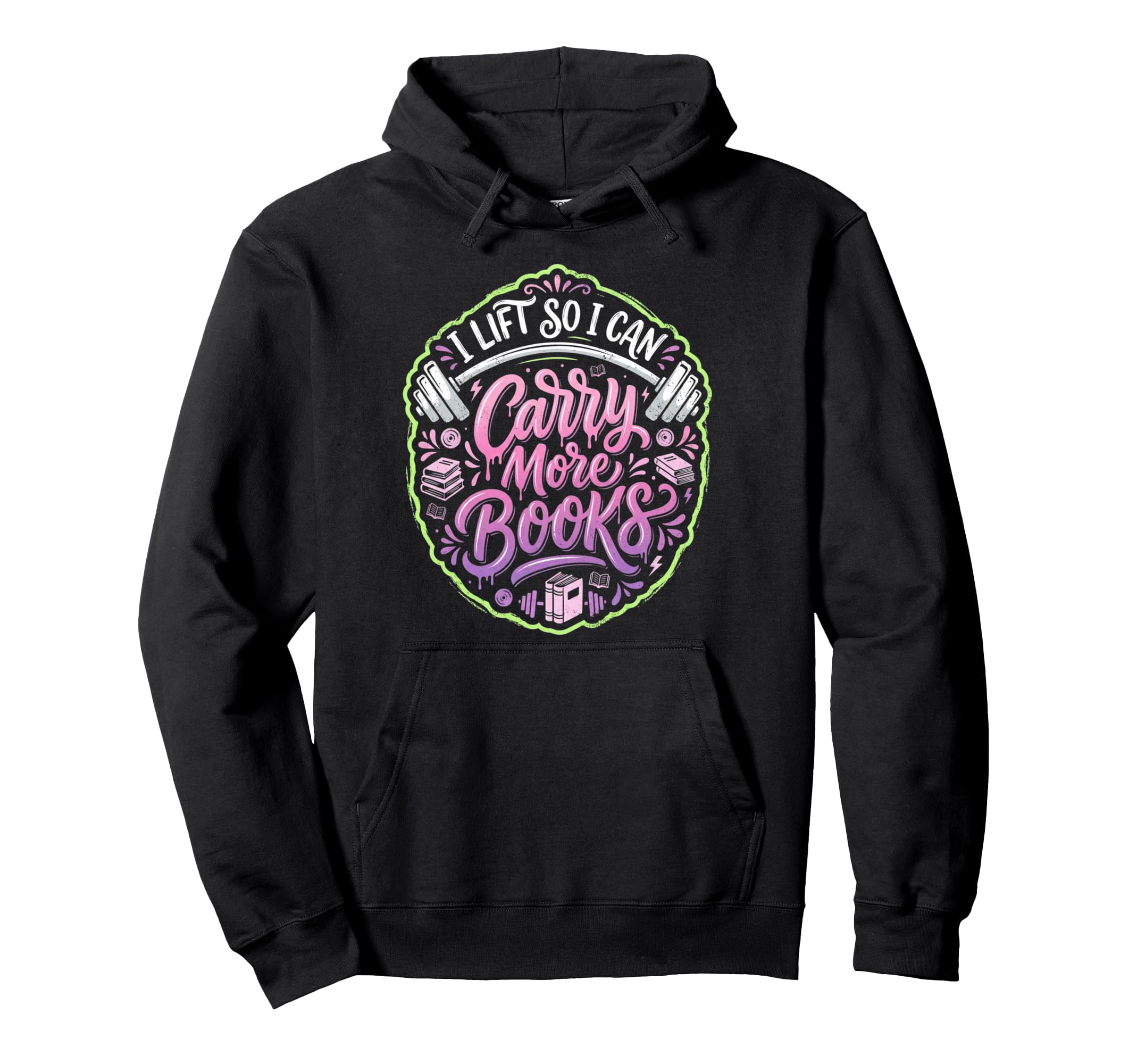 I Lift So I Can Carry More Books Hoodie - Streetwear Style Men Women - T-Shirt, Sweatshirt, Hoodie
