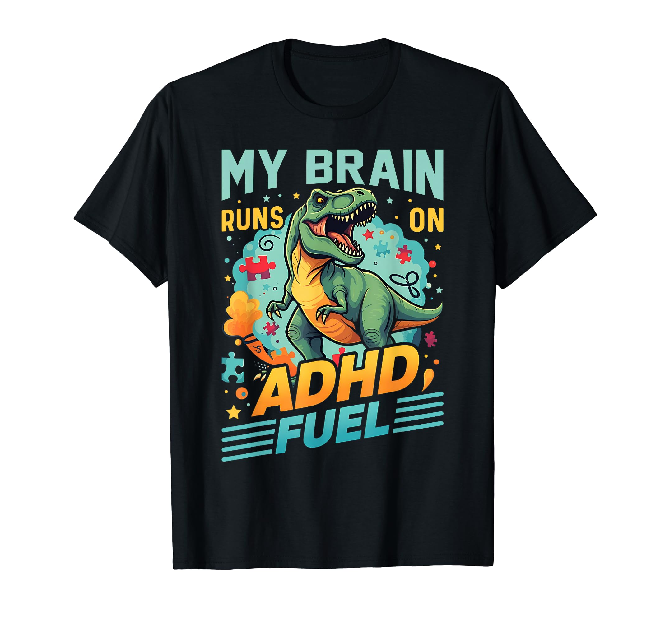 My Brain Runs Adhd Fuel T Rex T-Shirt - Fun Novelty Design Men Women - T-Shirt, Sweatshirt, Hoodie