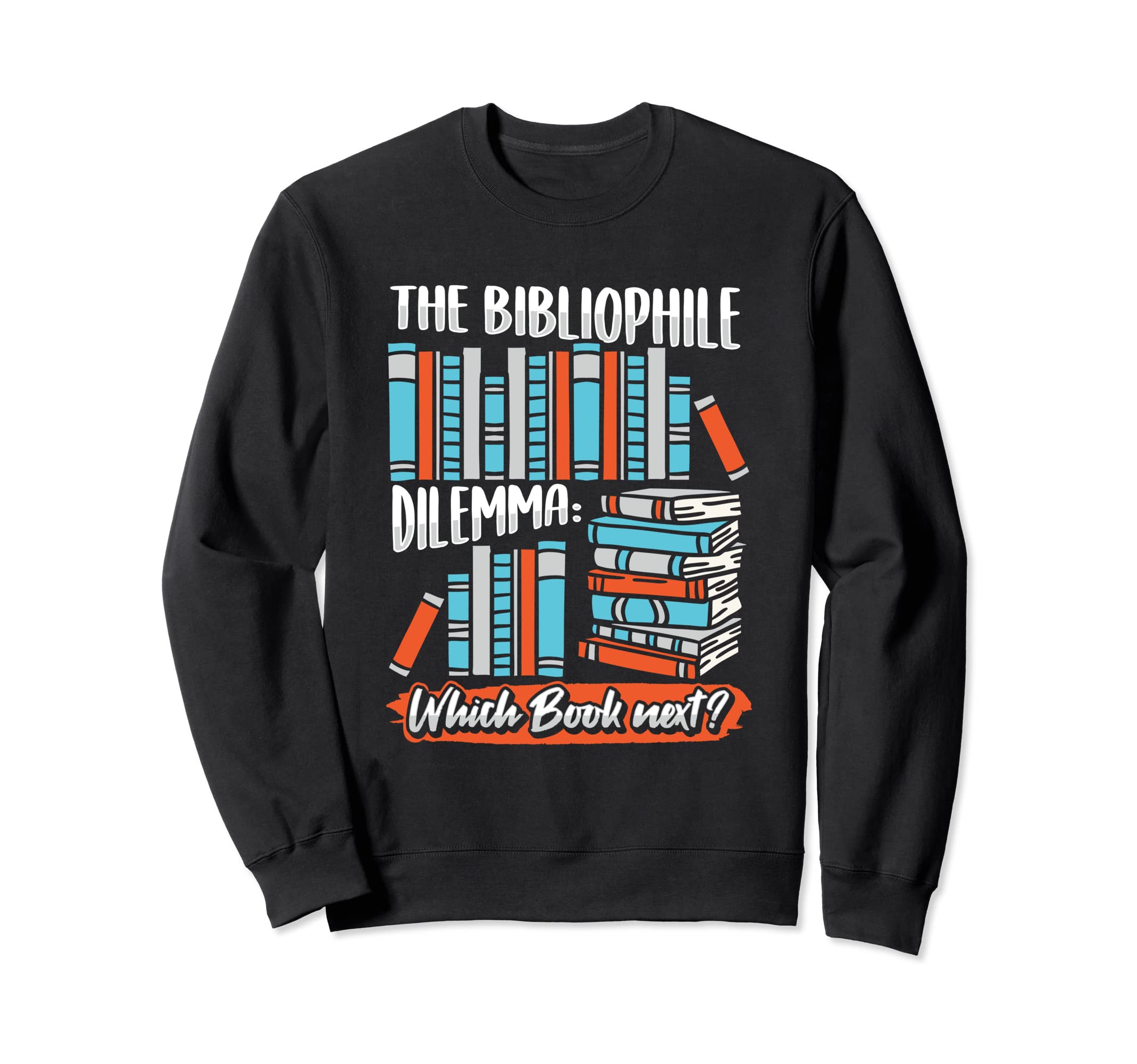 Bookworm Bibliophile Book Nerd Sweatshirt - Fun Novelty Design Men Women - T-Shirt, Sweatshirt, Hoodie