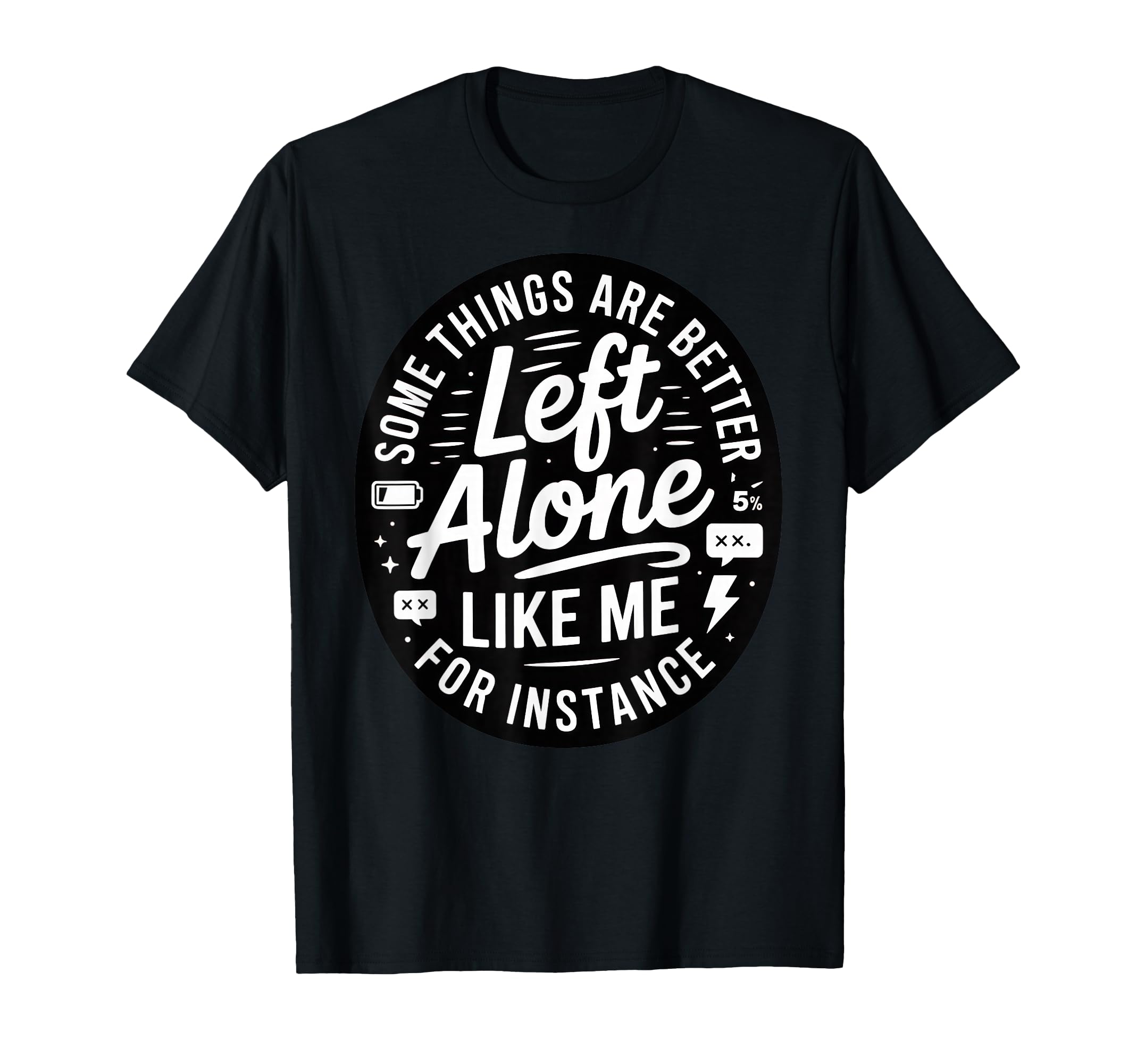 Some Things Are Better Left Alone T-Shirt - Custom Art Print for Adults - T-Shirt, Sweatshirt, Hoodie