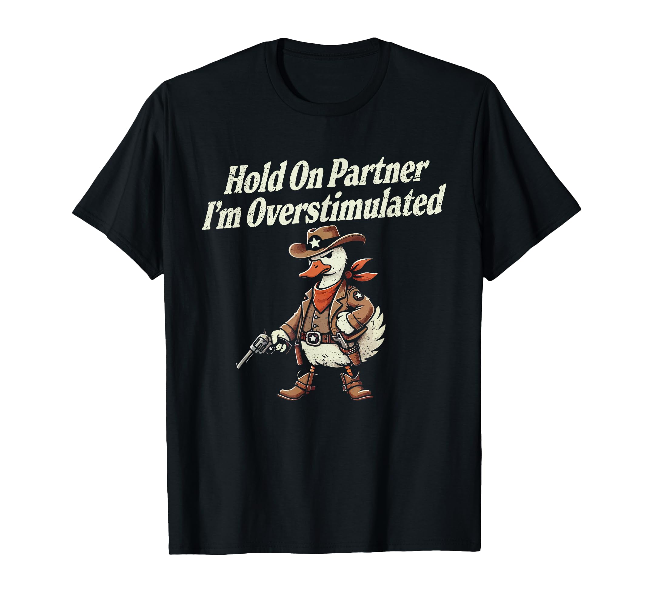 Hold Partner Im Overstimulated Funny Silly T-Shirt - Graphic Print Unisex - T-Shirt, Sweatshirt, Hoodie