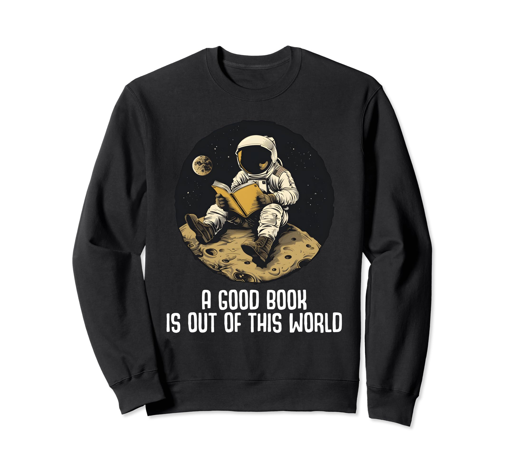 Good Book Is Out This World Reading Sweatshirt - Unique Graphic Men Women - T-Shirt, Sweatshirt, Hoodie
