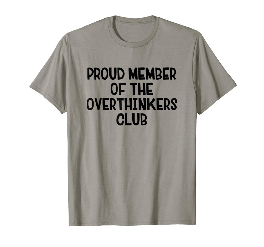 Proud Member Overthinkers Club T-Shirt - Graphic Print Unisex - T-Shirt, Sweatshirt, Hoodie