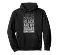 I Like My Parades Black My Sugars Hoodie - Casual Everyday Wear for Adults - T-Shirt, Sweatshirt, Hoodie