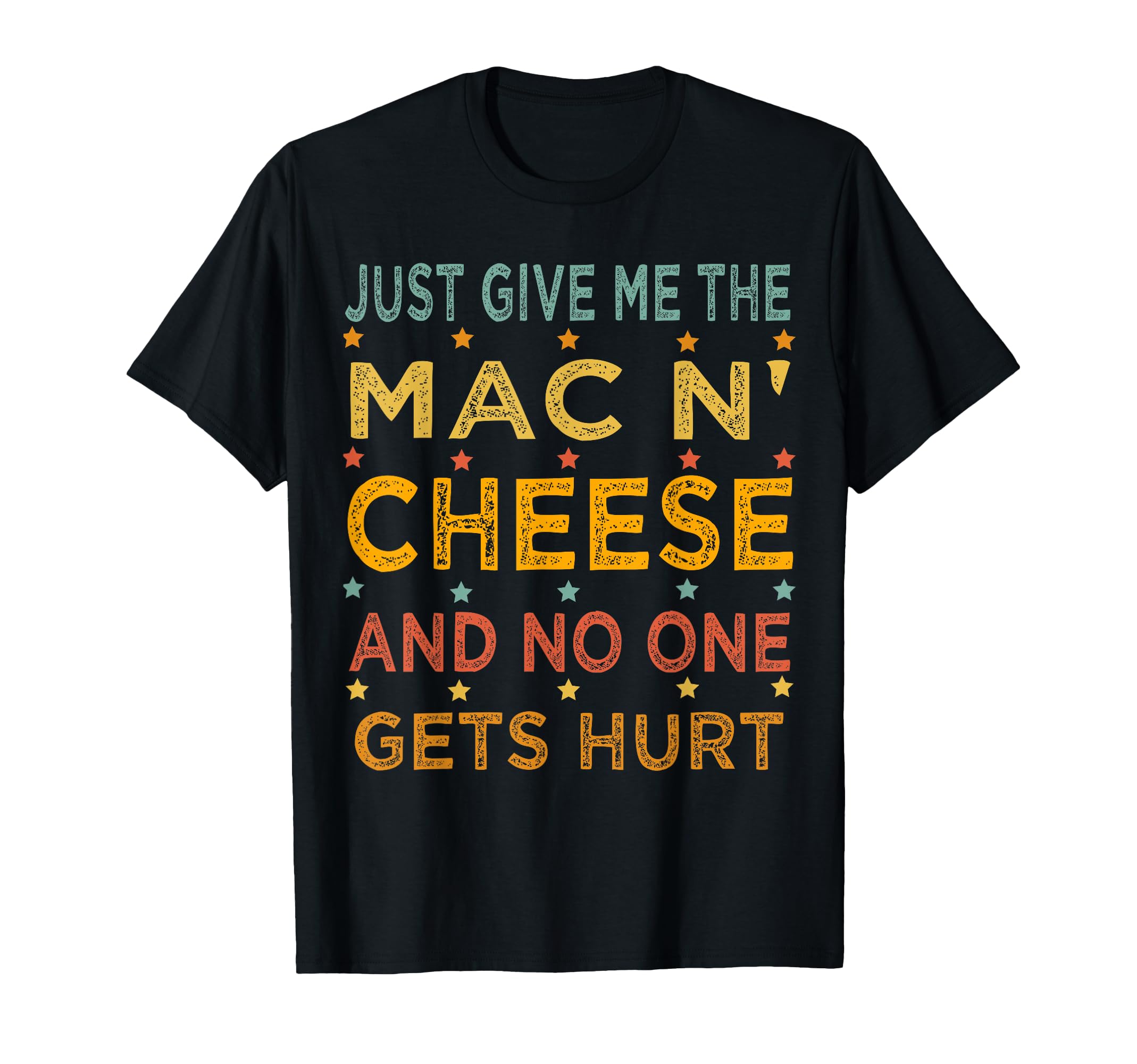 Just Give Me Mac And Cheese Thanksgiving T-Shirt - Graphic Print Men Women - T-Shirt, Sweatshirt, Hoodie