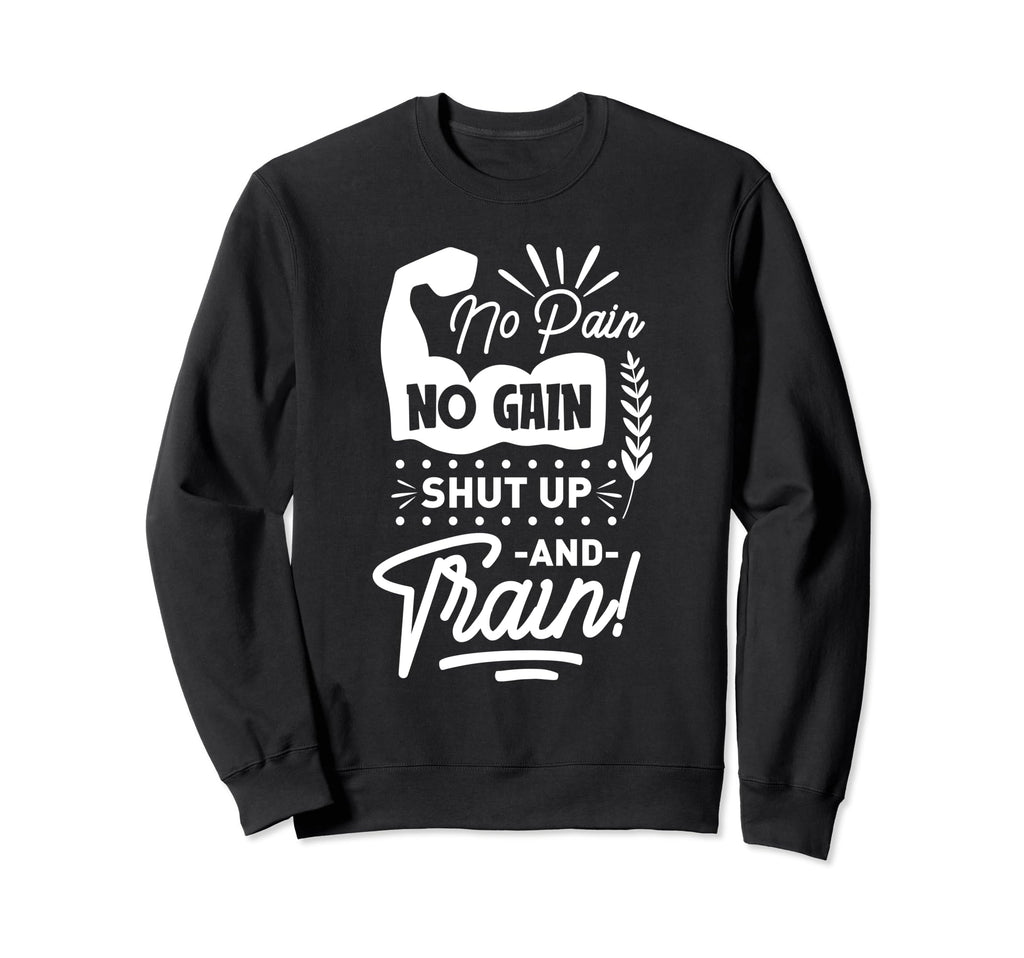 Gym Fitness Workout No Pain No Gain Sweatshirt - Graphic Print for Adults - T-Shirt, Sweatshirt, Hoodie