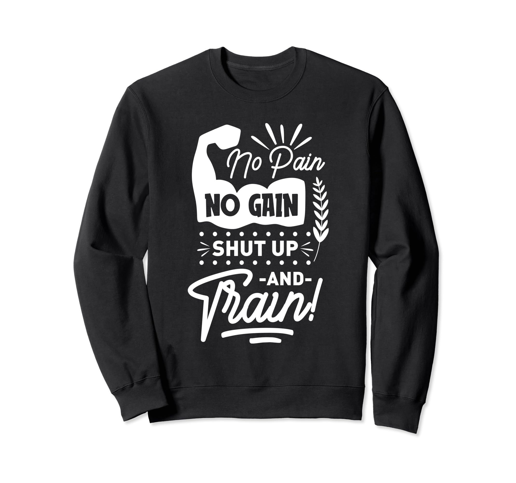 Gym Fitness Workout No Pain No Gain Sweatshirt - Graphic Print for Adults - T-Shirt, Sweatshirt, Hoodie