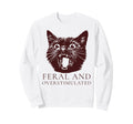 Feral And Overstimulated Funny Sweatshirt - Casual Everyday Wear Men Women - T-Shirt, Sweatshirt, Hoodie