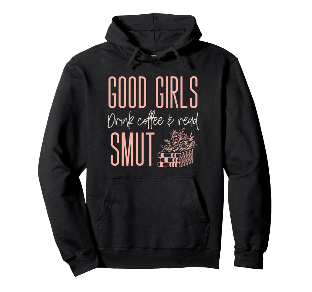 Coffee And Smut Good Read Smutty Book Hoodie - Graphic Print Unisex - T-Shirt, Sweatshirt, Hoodie