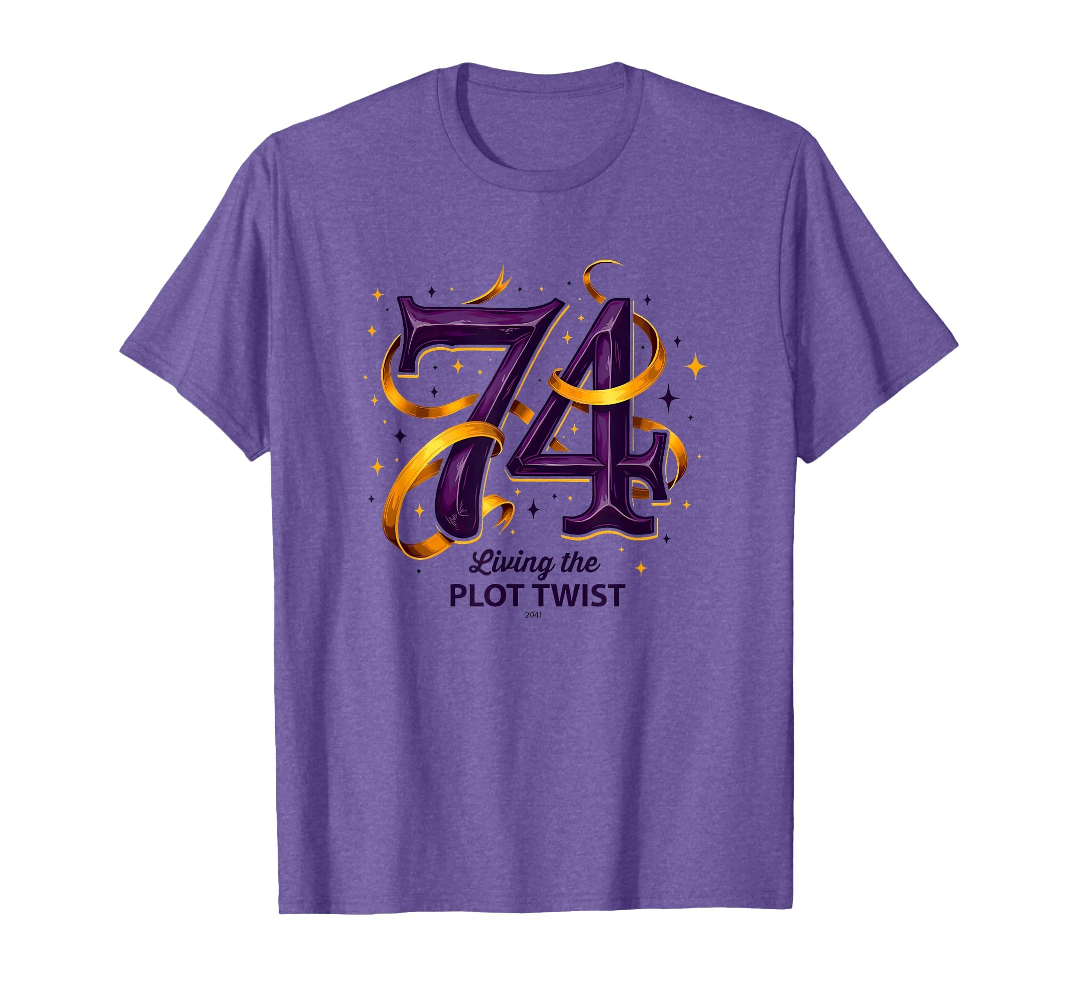 74 And Living Plot Twist Unique Birthday T-Shirt - Streetwear Style Unisex - T-Shirt, Sweatshirt, Hoodie