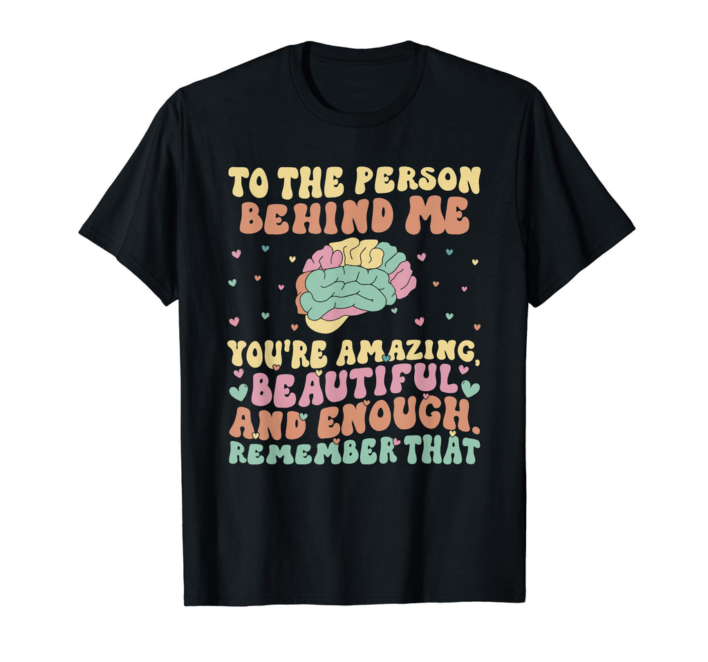 To Person Behind Me Youre Amazing T-Shirt - Fun Novelty Design Men Women - T-Shirt, Sweatshirt, Hoodie