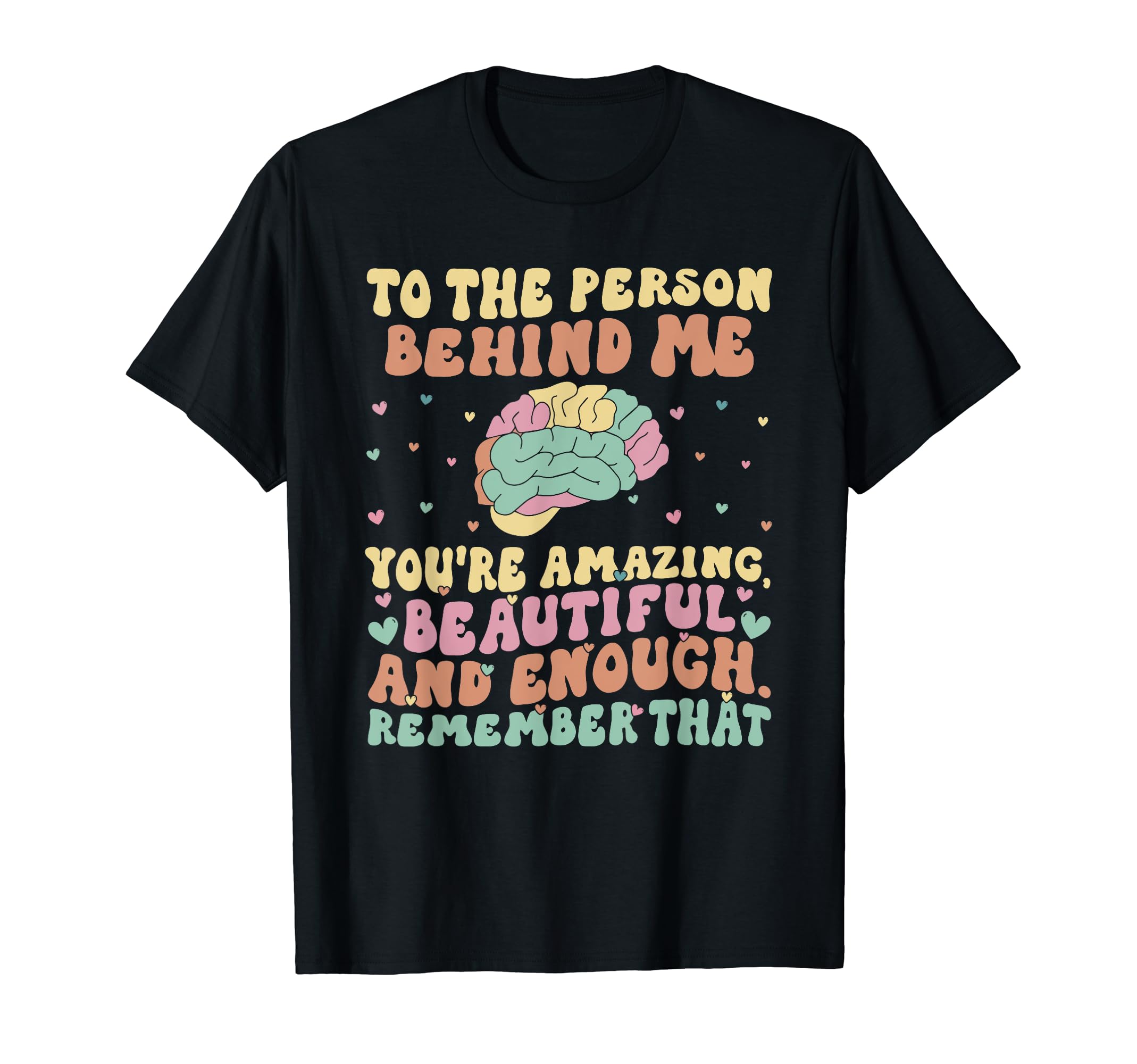 To Person Behind Me Youre Amazing T-Shirt - Fun Novelty Design Men Women - T-Shirt, Sweatshirt, Hoodie