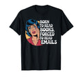 Born To Read Books Forced To Read Emails T-Shirt - Unique Graphic Unisex - T-Shirt, Sweatshirt, Hoodie