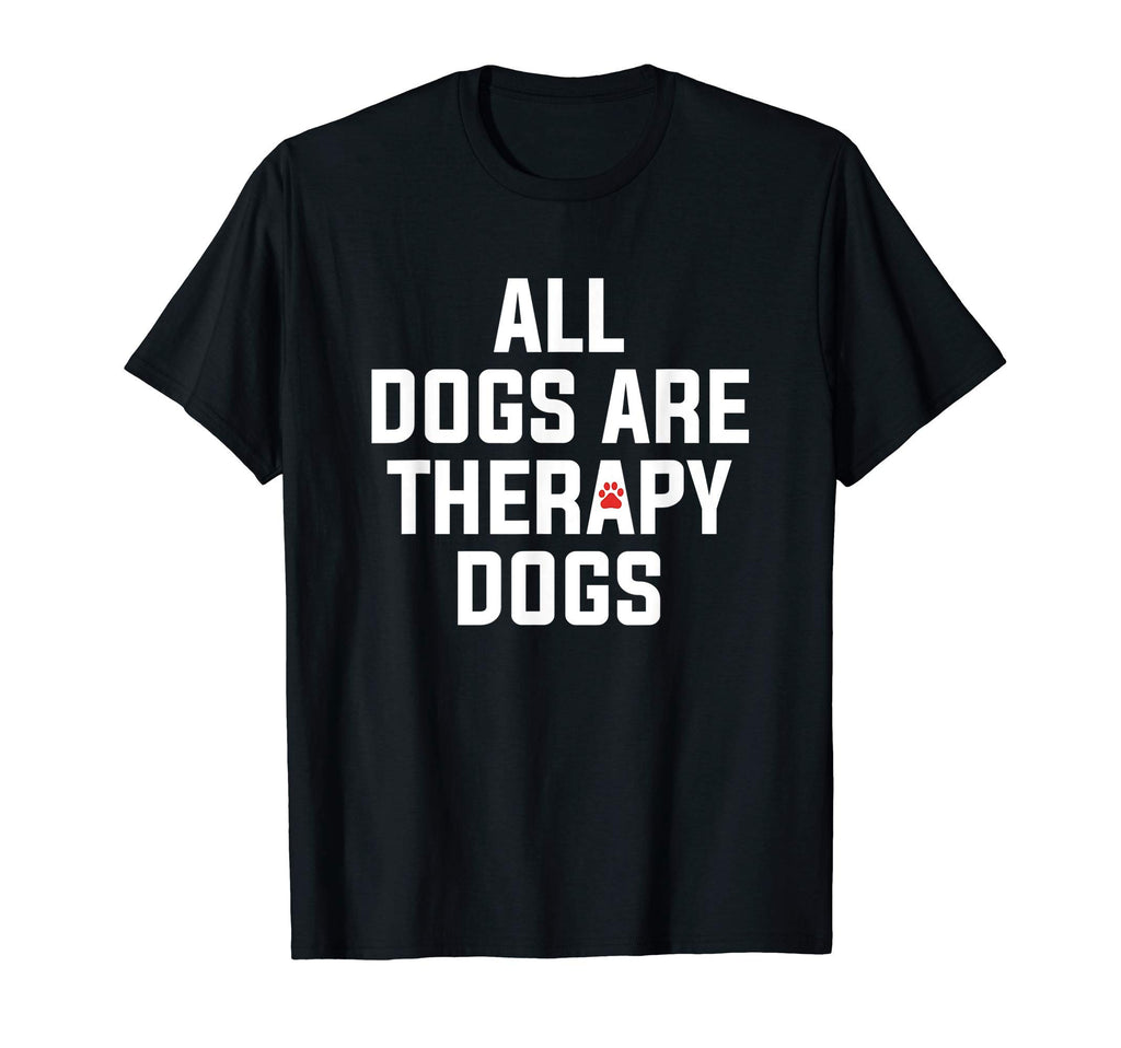 All Dogs Are Therapy Dogs T-Shirt - Aesthetic Graphic Men Women - T-Shirt, Sweatshirt, Hoodie