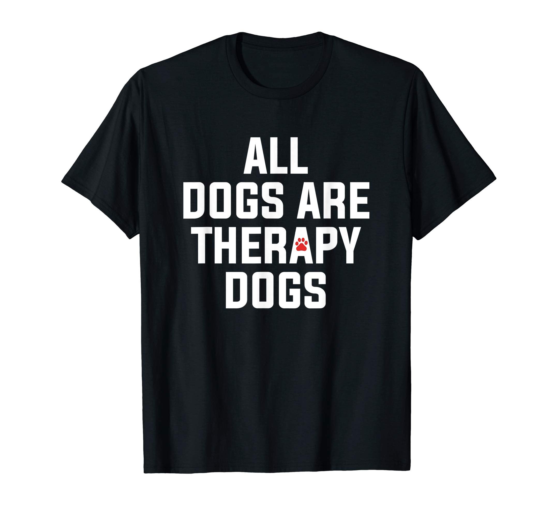 All Dogs Are Therapy Dogs T-Shirt - Aesthetic Graphic Men Women - T-Shirt, Sweatshirt, Hoodie