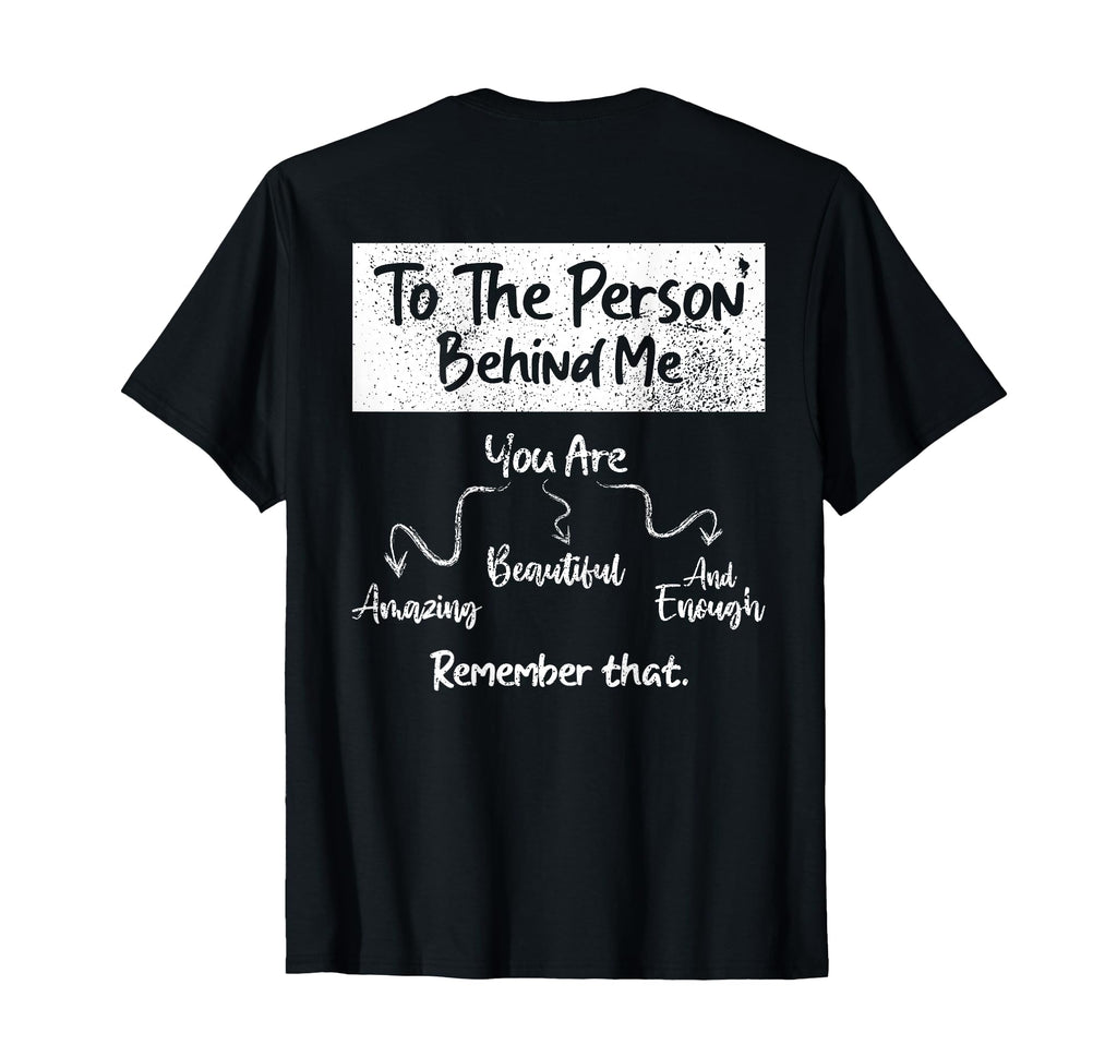 To Person Behind Me You Are Amazing T-Shirt - Aesthetic Graphic Unisex - T-Shirt, Sweatshirt, Hoodie