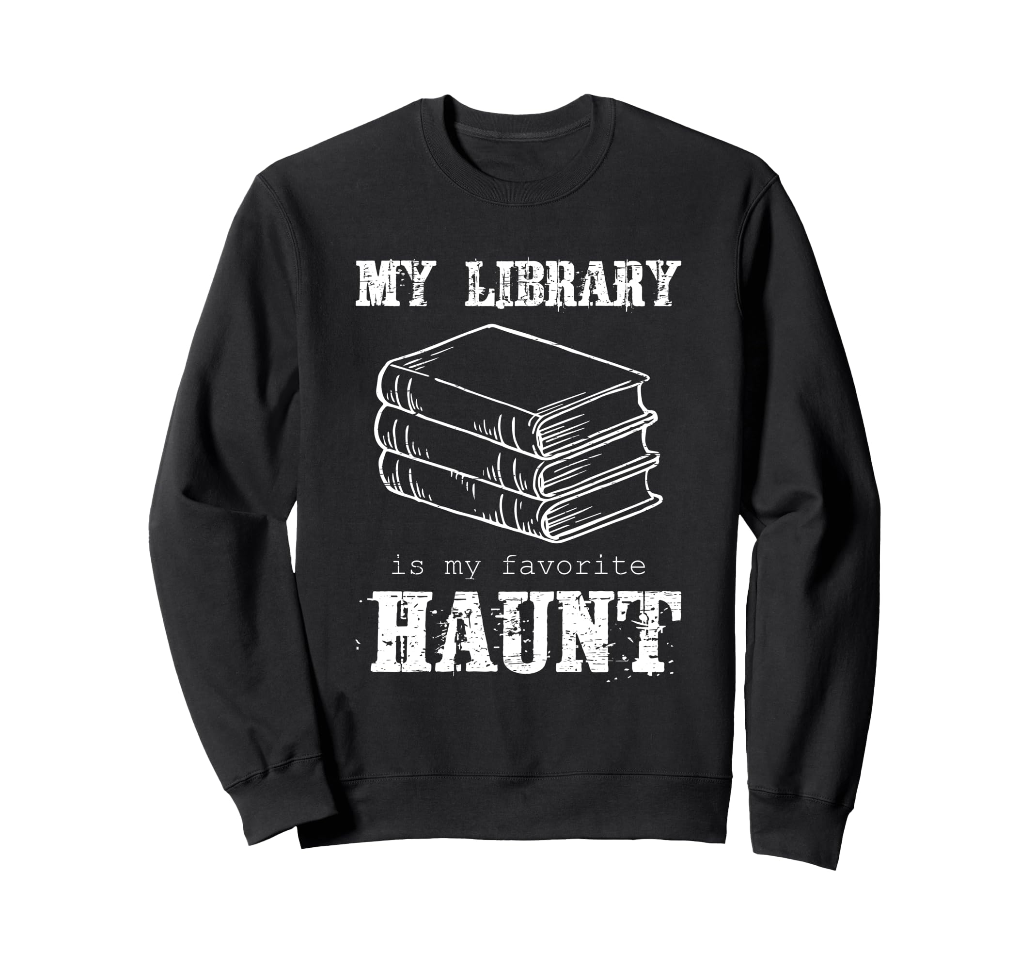 My Library Is My Favorite Haunt Sweatshirt - Custom Art Print for Adults - T-Shirt, Sweatshirt, Hoodie