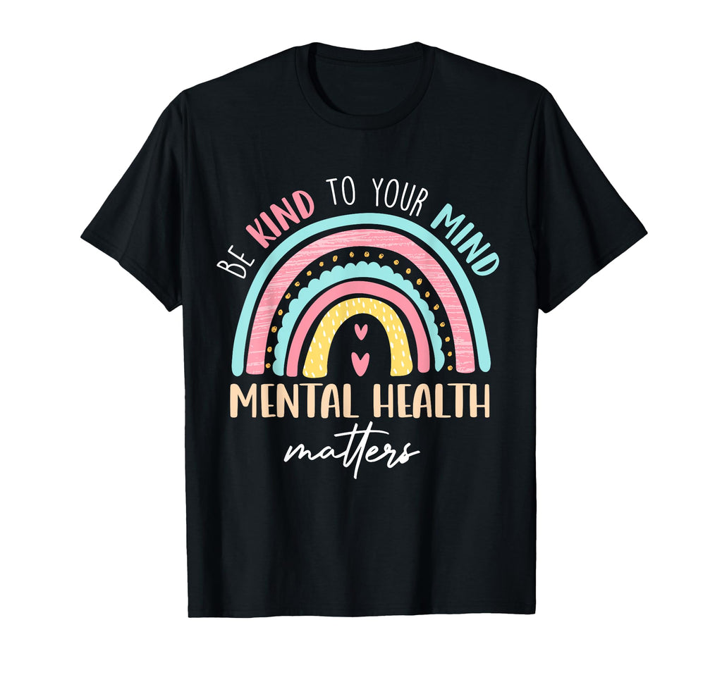 Be Kind To Your Mind Mental Health T-Shirt - Graphic Print for Adults - T-Shirt, Sweatshirt, Hoodie