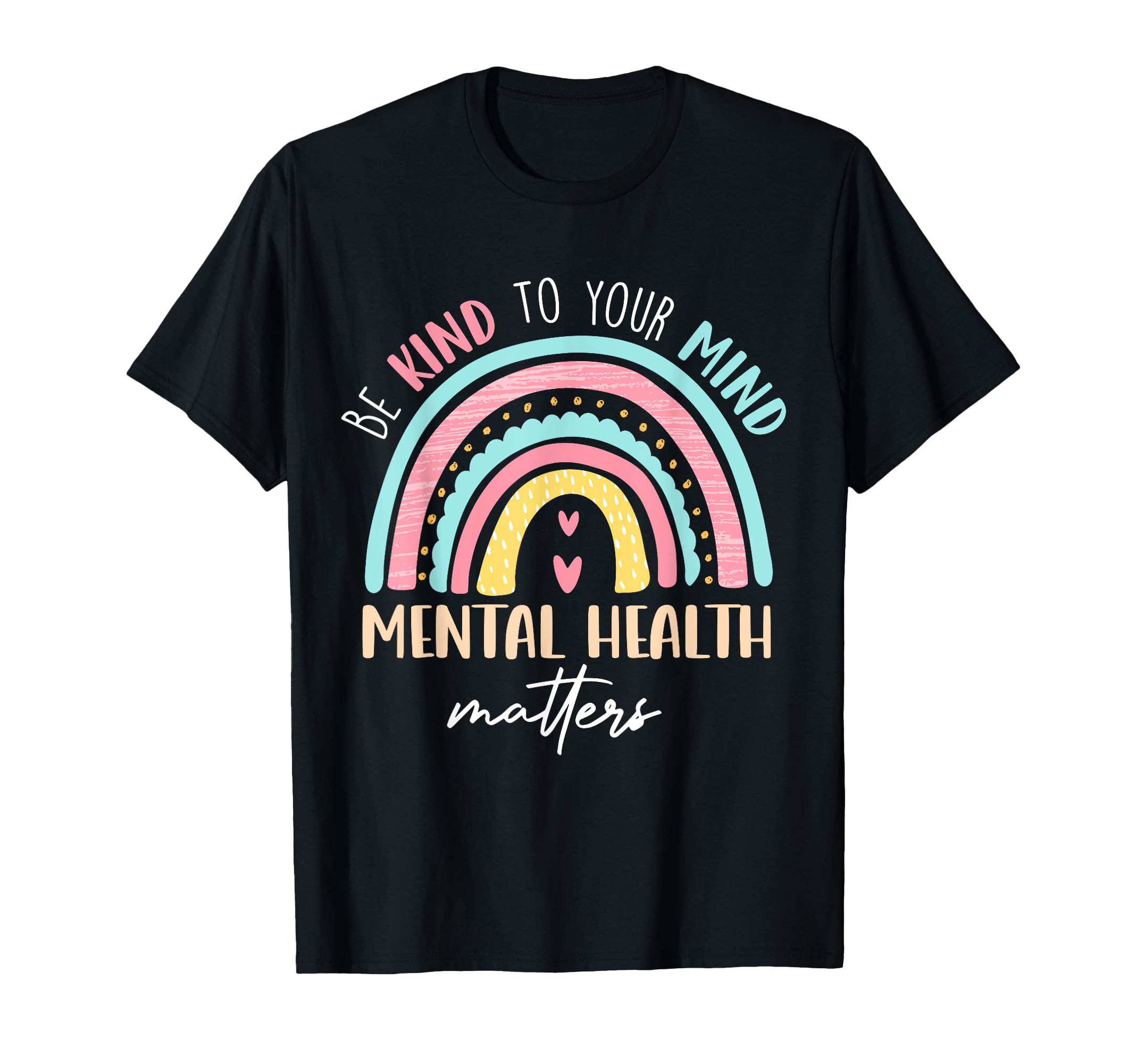 Be Kind To Your Mind Mental Health T-Shirt - Graphic Print for Adults - T-Shirt, Sweatshirt, Hoodie